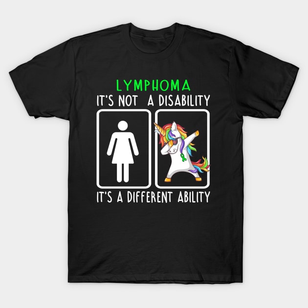 Lymphoma It's Not A Lymphoma It's A Different Ability  Support Lymphoma Warrior Gifts T-Shirt by ThePassion99